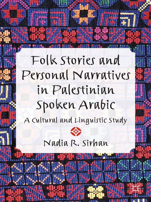 Title details for Folk Stories and Personal Narratives in Palestinian Spoken Arabic by N. Sirhan - Wait list